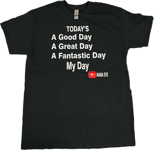 Todays Your Day T-Shirts